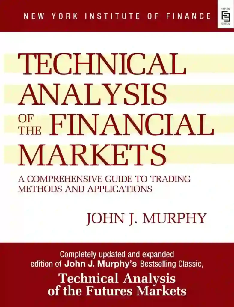 Technical Analysis of the Financial Markets by John J. Murphy